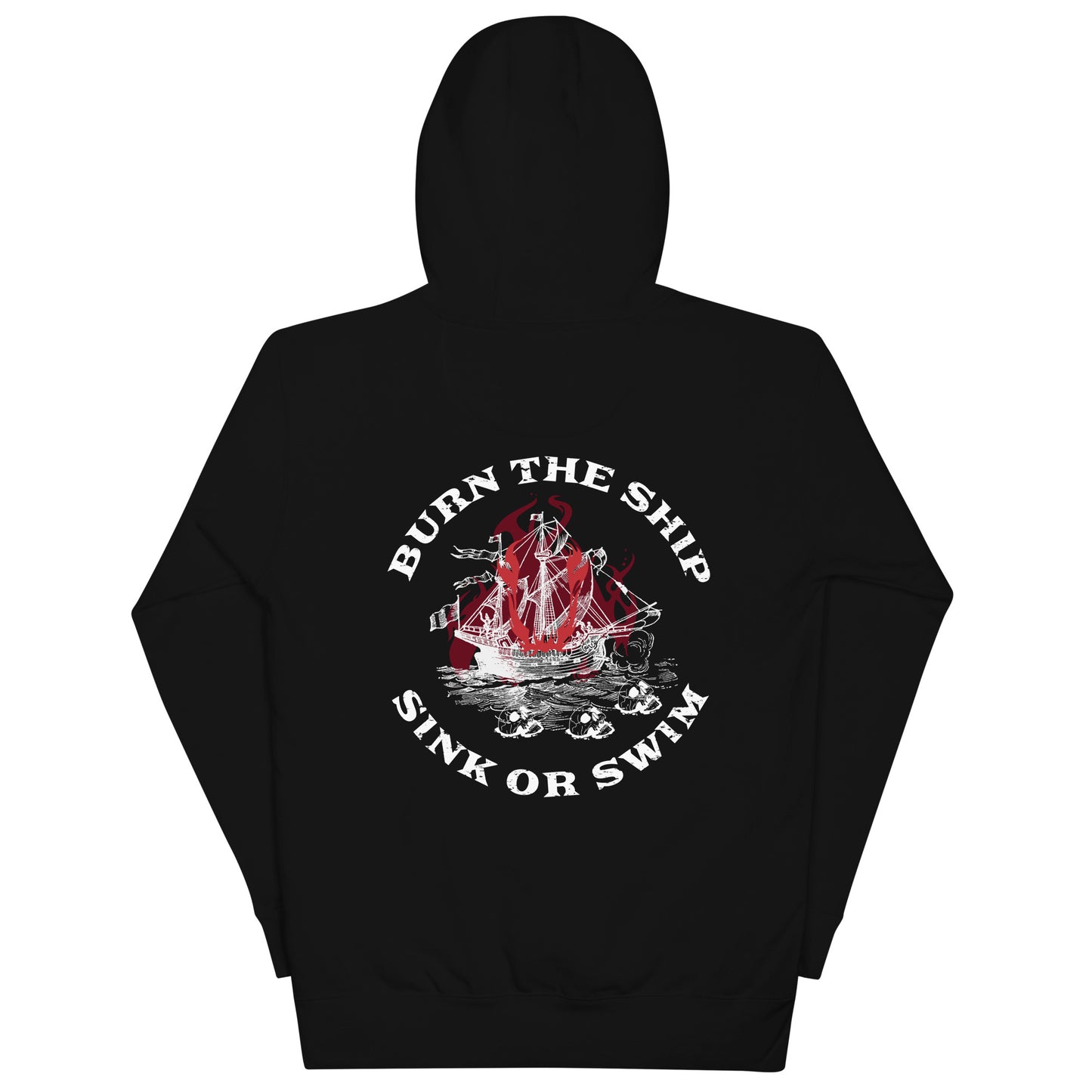 Burn The Ship Unisex Hoodie