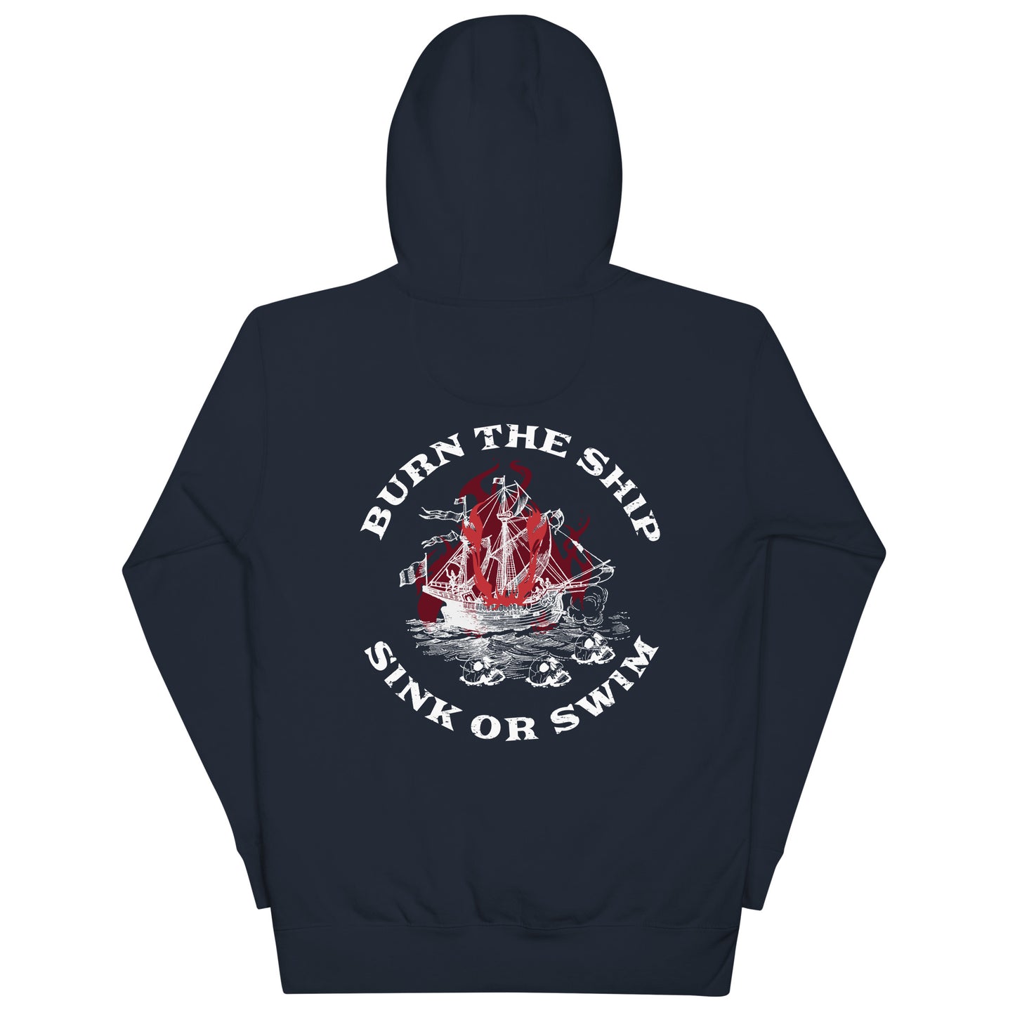 Burn The Ship Unisex Hoodie