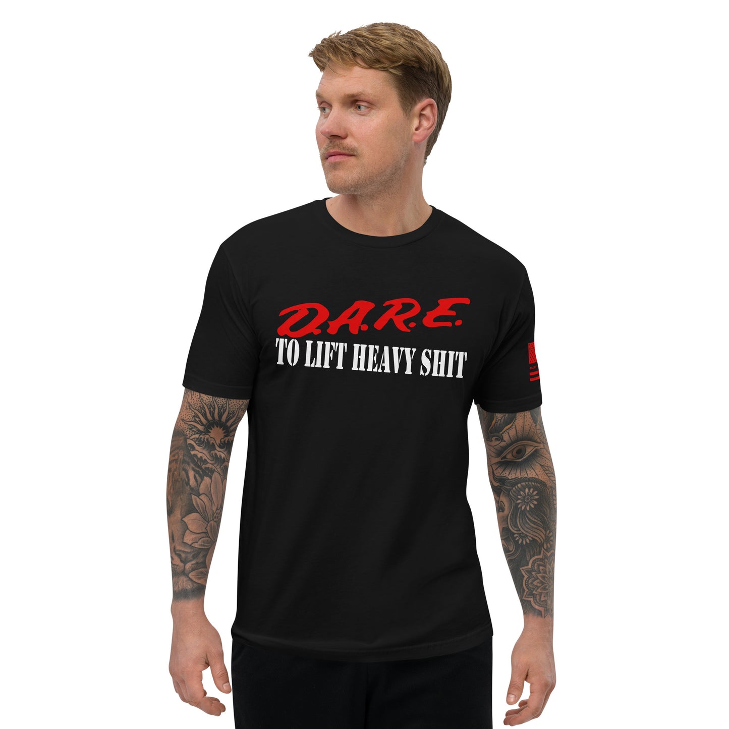 D.A.R.E to lift heavy shit Short Sleeve T-shirt