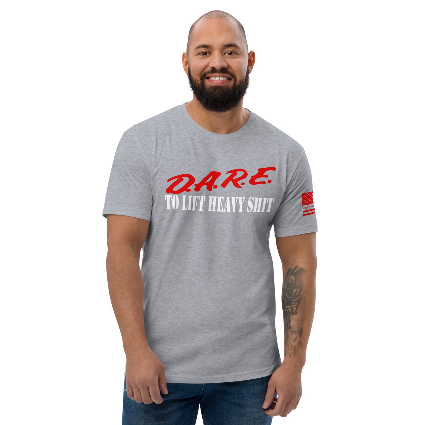 D.A.R.E to lift heavy shit Short Sleeve T-shirt