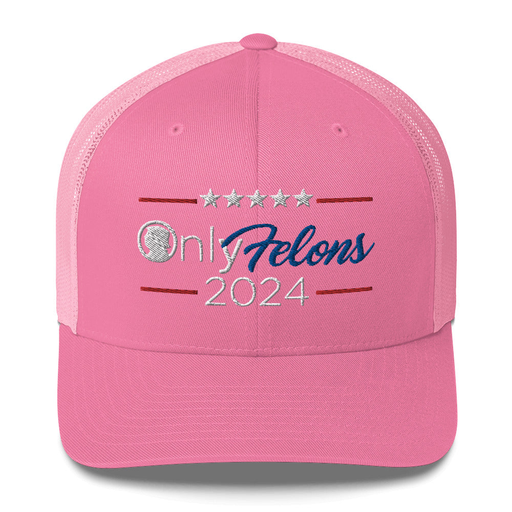 Only Felons Trucker Cap