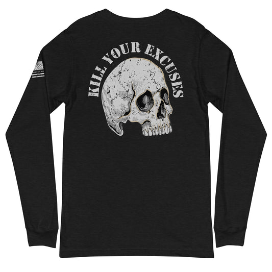 Kill Your Excuses Unisex Long Sleeve Tee